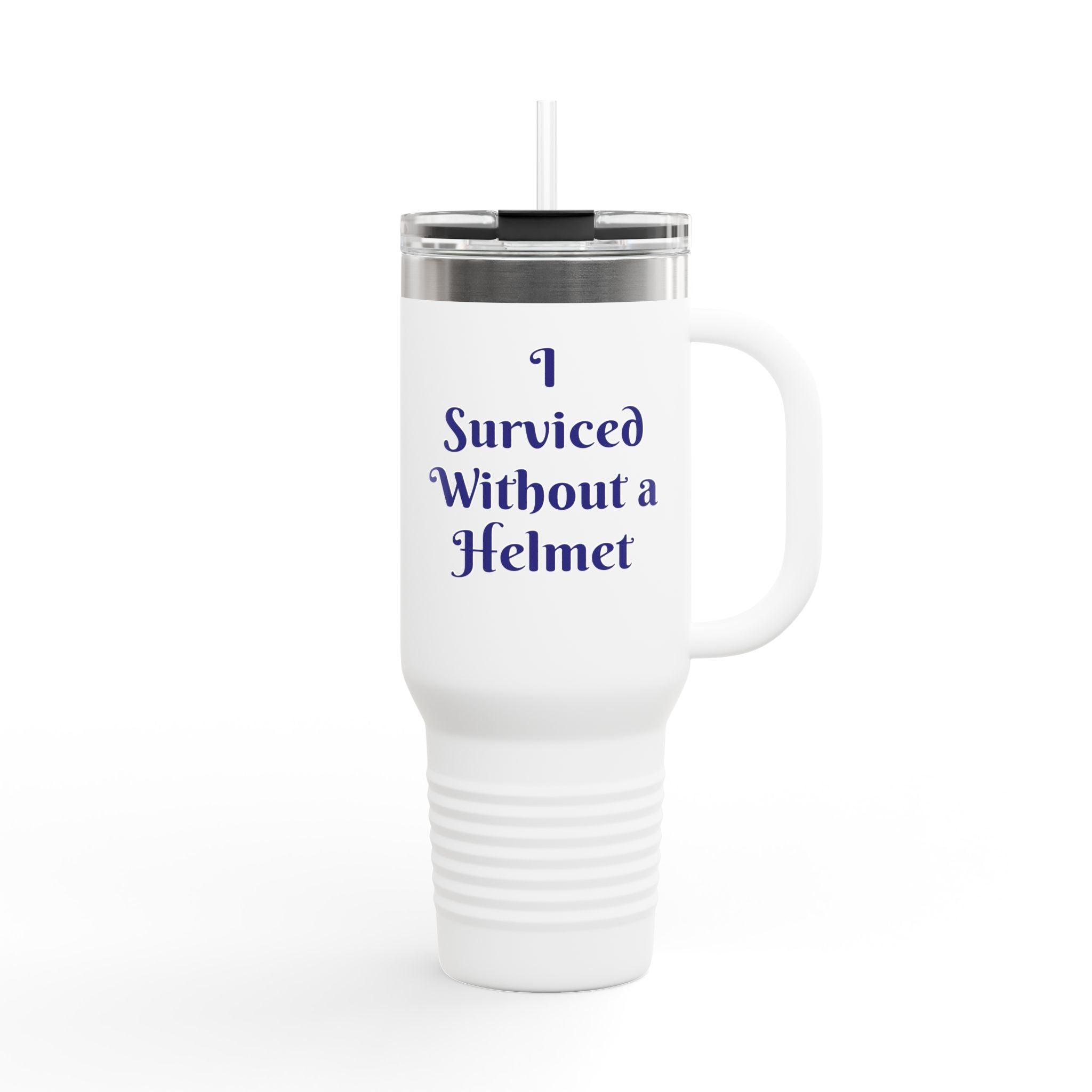 I survived without a helmet - Insulated Travel Mug, 40oz